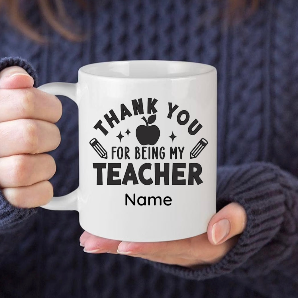 Personalised Thank You For Being My Teacher Mug